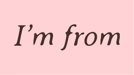 I'M FROM